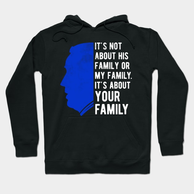 Its About Your Family Joe Biden Democrat 2020 Hoodie by BraaiNinja